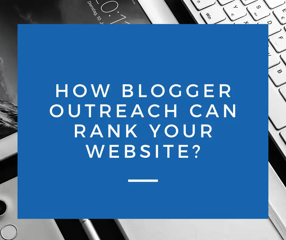 How blogger outreach can rank your websites