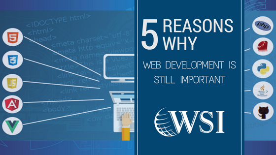 Five Reasons Why Web Development Is Still Important 5098 1 - Five Reasons Why Web Development Is Still Important